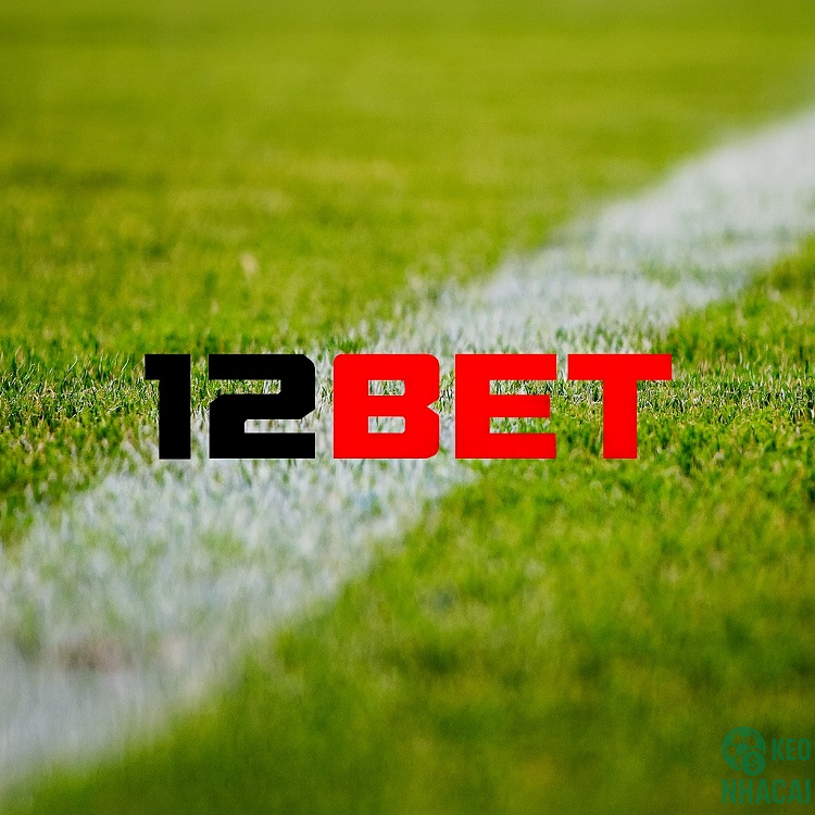 Đánh giá nhà cái 12BET Đánh giá nhà cái 12BET