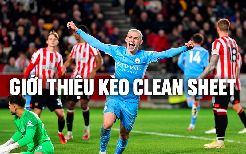 Giới thiệu về kèo Clean Sheet