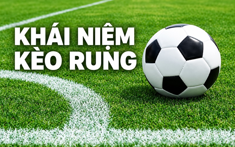 Khái niệm về kèo Rung