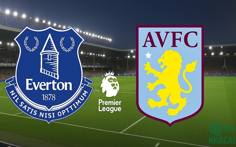 Soi kèo Everton vs Aston Villa 21h00