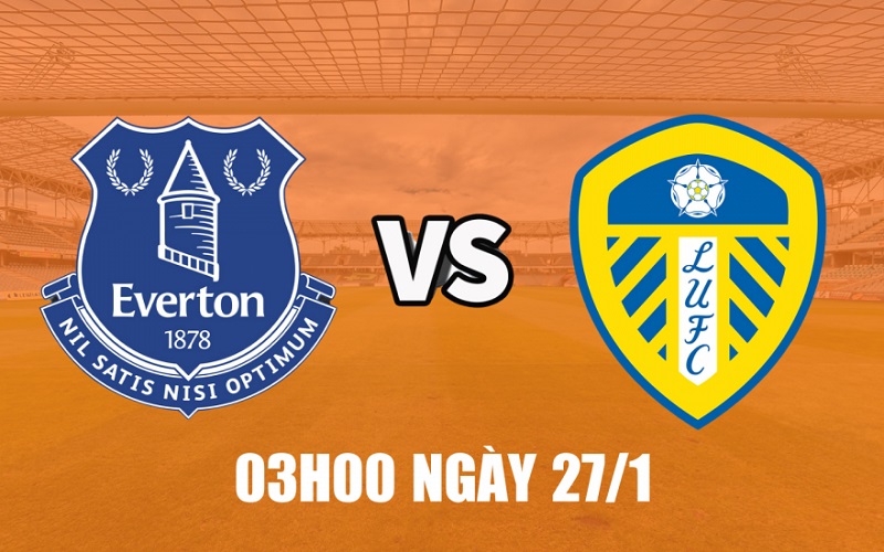Soi kèo Everton vs Leeds Soi kèo Everton vs Leeds