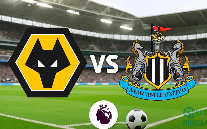 Soi kèo Newcastle vs Wolves
