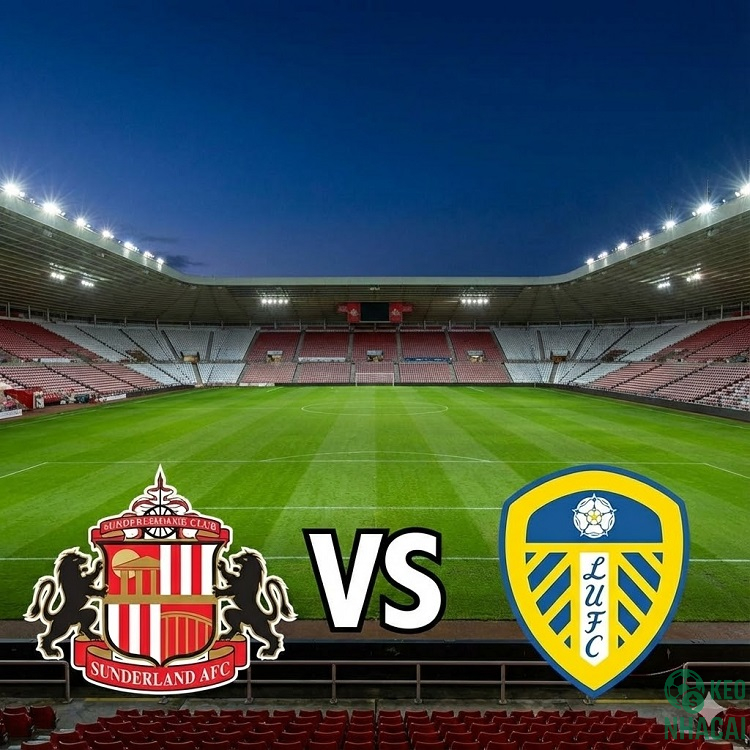 Soi kèo Sunderland vs Leeds 21h00 Soi kèo Sunderland vs Leeds 21h00